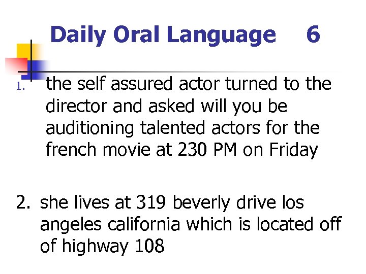 Daily Oral Language 1. 6 the self assured actor turned to the director and