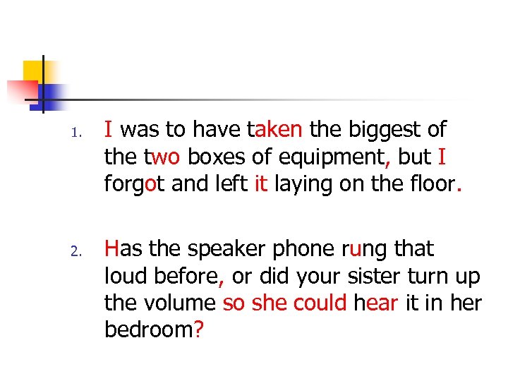 1. 2. I was to have taken the biggest of the two boxes of