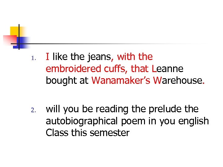 1. 2. I like the jeans, with the embroidered cuffs, that Leanne bought at