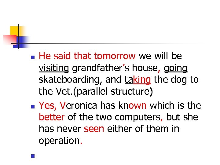 n n n He said that tomorrow we will be visiting grandfather’s house, going