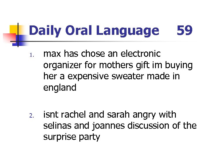 Daily Oral Language 1. 2. 59 max has chose an electronic organizer for mothers