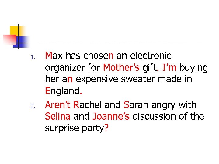 1. 2. Max has chosen an electronic organizer for Mother’s gift. I’m buying her