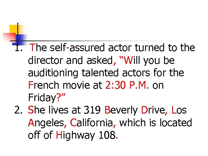 1. The self-assured actor turned to the director and asked, “Will you be auditioning