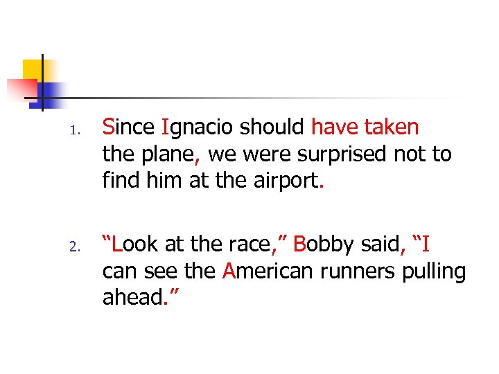 1. 2. Since Ignacio should have taken the plane, we were surprised not to