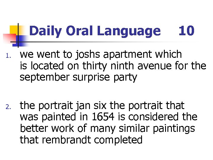 Daily Oral Language 1. 2. 10 we went to joshs apartment which is located