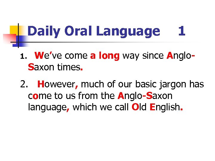 Daily Oral Language 1. 1 We’ve come a long way since Anglo. Saxon times.