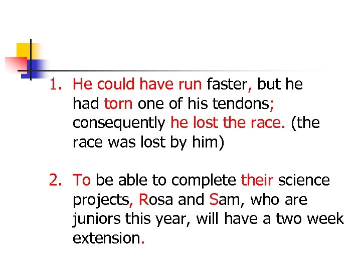 1. He could have run faster, but he had torn one of his tendons;