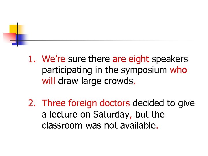 1. We’re sure there are eight speakers participating in the symposium who will draw