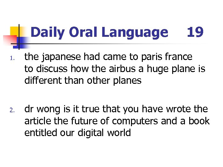Daily Oral Language 1. 2. 19 the japanese had came to paris france to