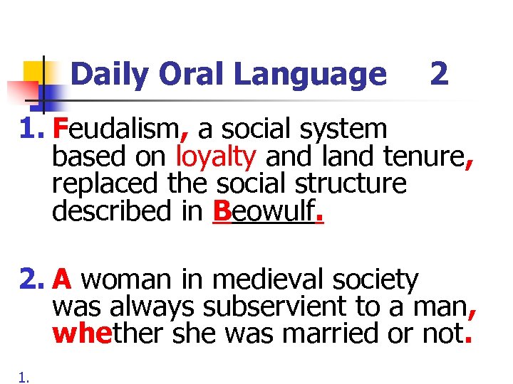 Daily Oral Language 2 1. Feudalism, a social system based on loyalty and land