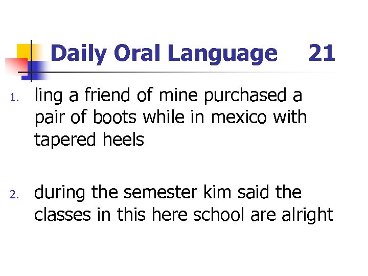 Daily Oral Language 1. 21 ling a friend of mine purchased a pair of