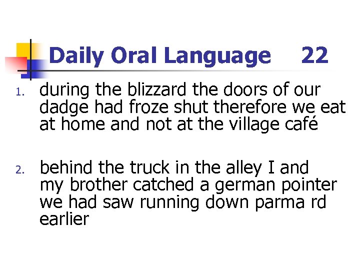 Daily Oral Language 1. 22 during the blizzard the doors of our dadge had
