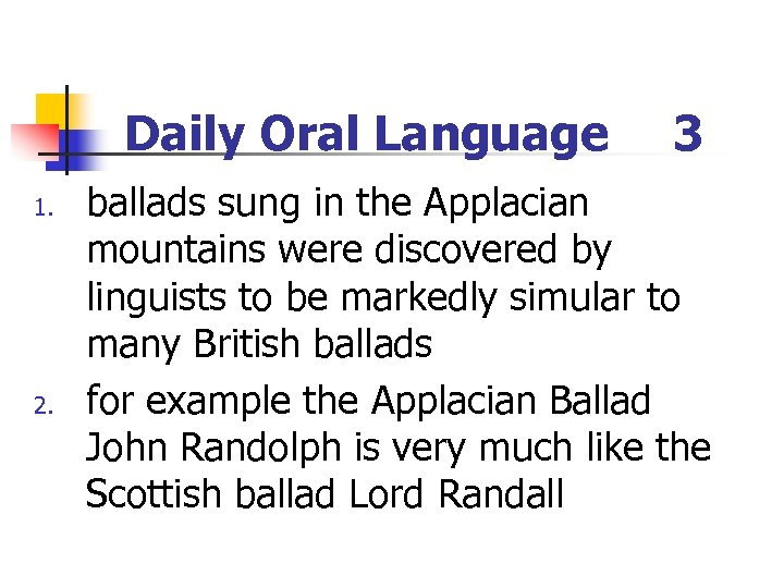 Daily Oral Language 1. 2. 3 ballads sung in the Applacian mountains were discovered