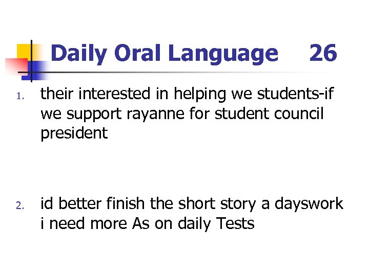 Daily Oral Language 1. 26 their interested in helping we students-if we support rayanne