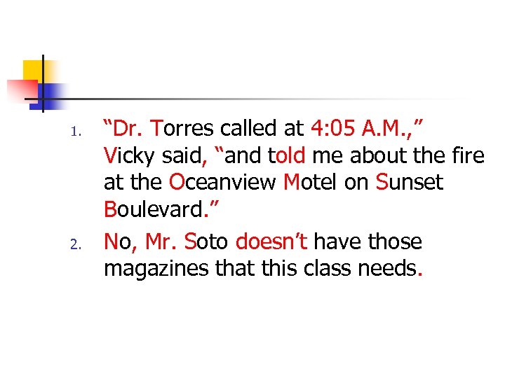 1. 2. “Dr. Torres called at 4: 05 A. M. , ” Vicky said,