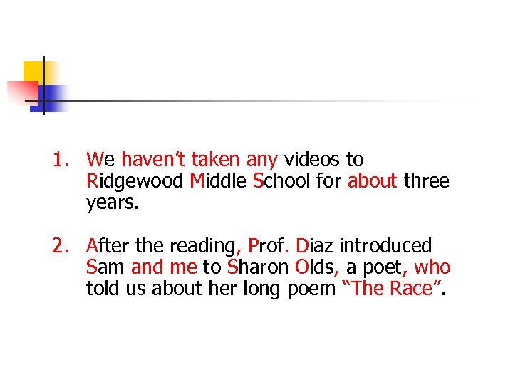 1. We haven’t taken any videos to Ridgewood Middle School for about three years.
