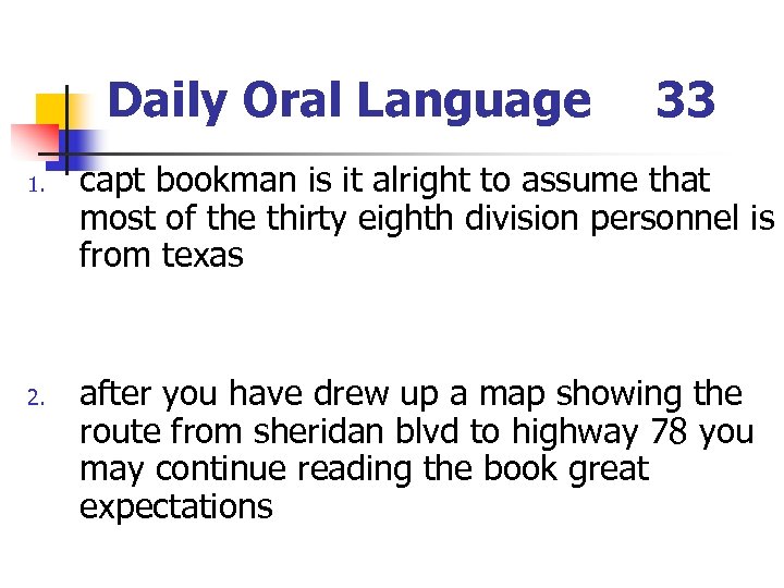 Daily Oral Language 1. 2. 33 capt bookman is it alright to assume that