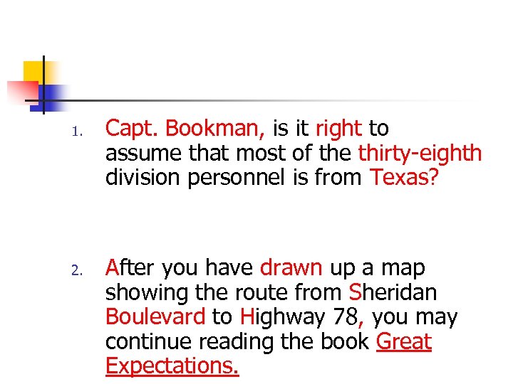 1. 2. Capt. Bookman, is it right to assume that most of the thirty-eighth