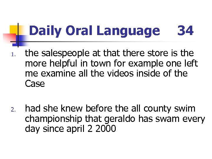 Daily Oral Language 1. 2. 34 the salespeople at there store is the more