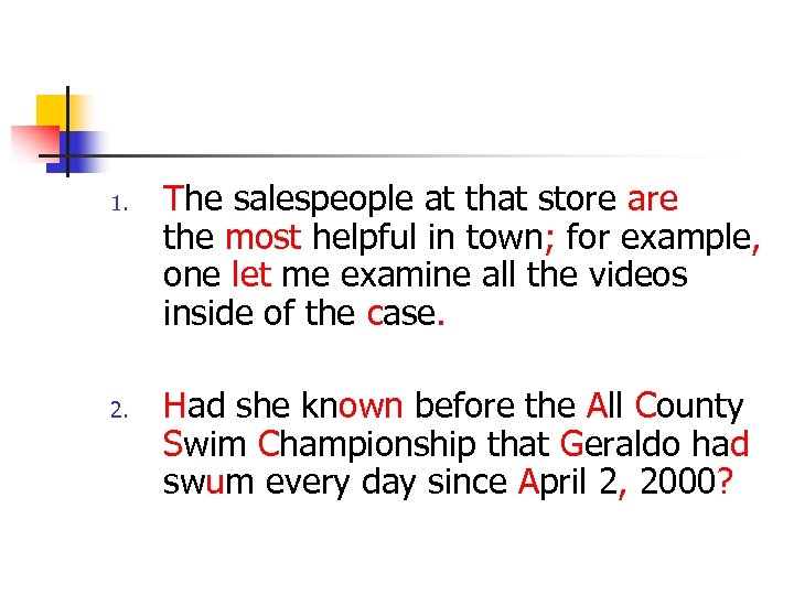 1. 2. The salespeople at that store are the most helpful in town; for
