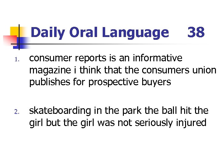 Daily Oral Language 1. 2. 38 consumer reports is an informative magazine i think
