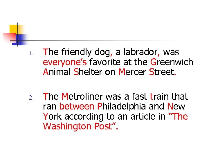 1. 2. The friendly dog, a labrador, was everyone’s favorite at the Greenwich Animal