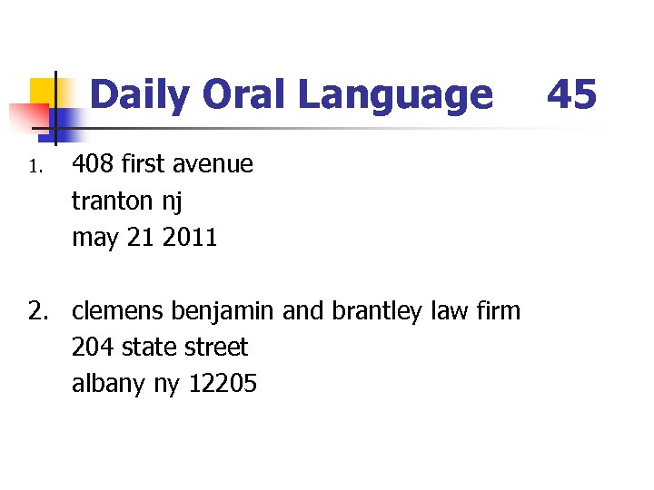 Daily Oral Language 1. 408 first avenue tranton nj may 21 2011 2. clemens