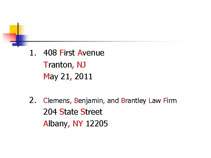 1. 408 First Avenue Tranton, NJ May 21, 2011 2. Clemens, Benjamin, and Brantley