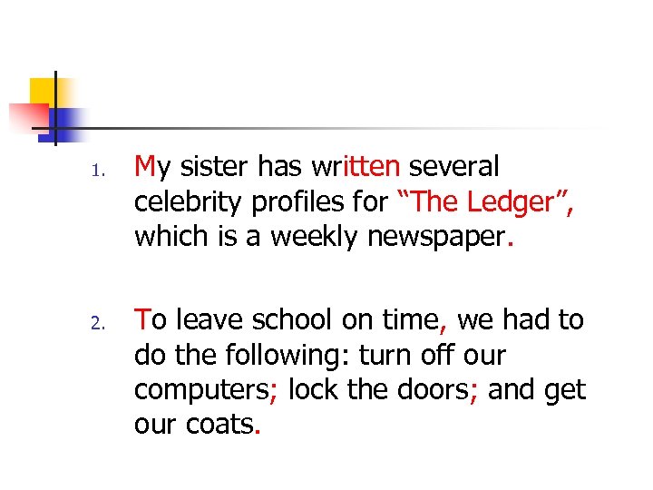 1. 2. My sister has written several celebrity profiles for “The Ledger”, which is