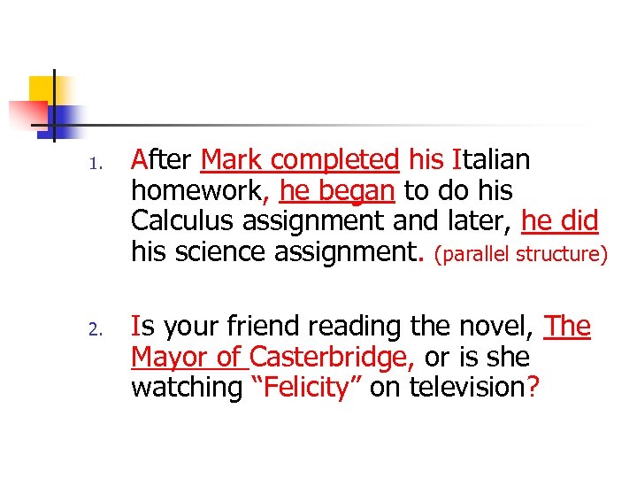1. 2. After Mark completed his Italian homework, he began to do his Calculus