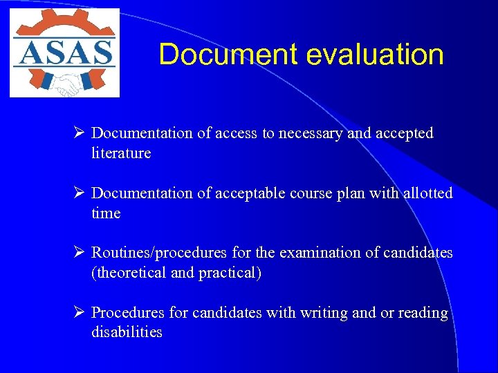 Document evaluation Ø Documentation of access to necessary and accepted literature Ø Documentation of