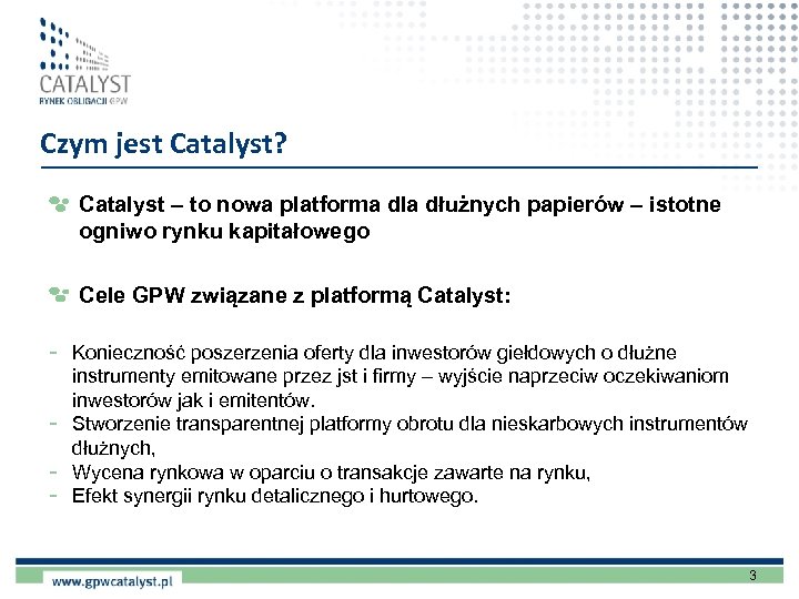 Czym jest Catalyst? Catalyst – to nowa platforma dla dłużnych papierów – istotne ogniwo