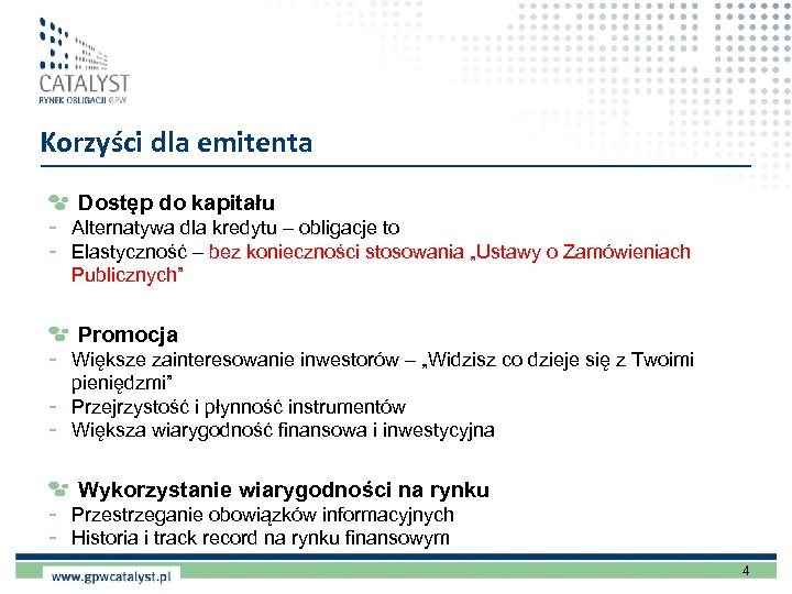 Korzyści dla emitenta - - Dostęp do kapitału Alternatywa dla kredytu – obligacje to