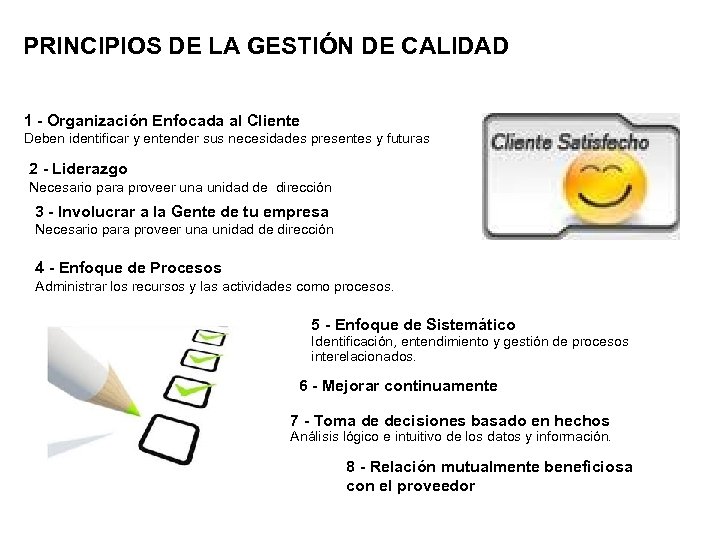 PRINCIPIOS DE LA GESTIÓN DE CALIDAD 1 - Organización Enfocada al Cliente Deben identificar
