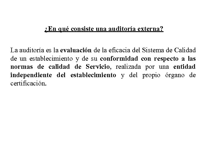 ¿En qué consiste una auditoría externa? La auditoría es la evaluación de la eficacia