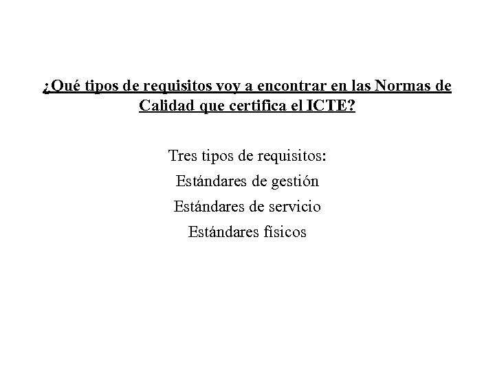 ¿Qué tipos de requisitos voy a encontrar en las Normas de Calidad que certifica