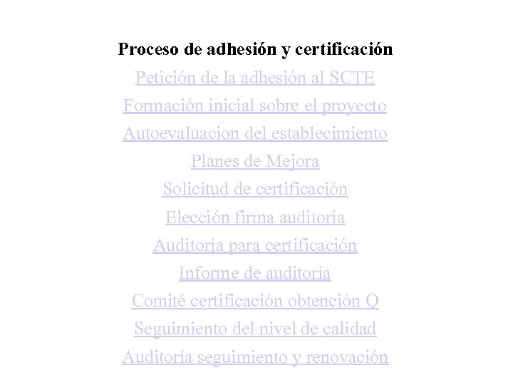 Proceso de adhesión y certificación Petición de la adhesión al SCTE Formación inicial sobre