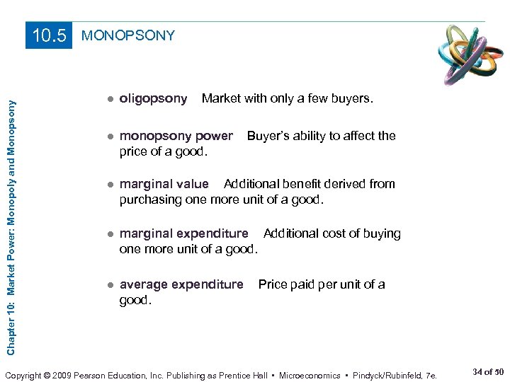 Chapter 10: Market Power: Monopoly and Monopsony 10. 5 MONOPSONY ● oligopsony Market with