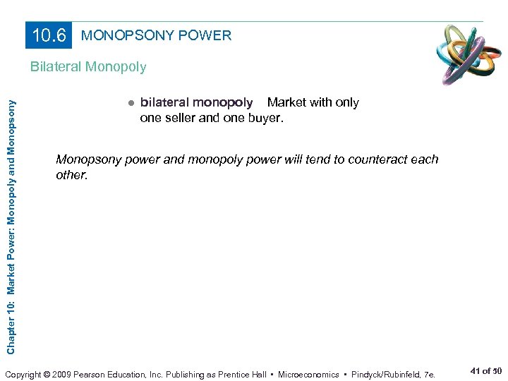 10. 6 MONOPSONY POWER Chapter 10: Market Power: Monopoly and Monopsony Bilateral Monopoly ●