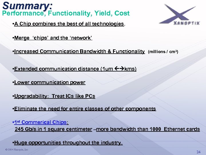 Summary: Performance, Functionality, Yield, Cost • A Chip combines the best of all technologies.