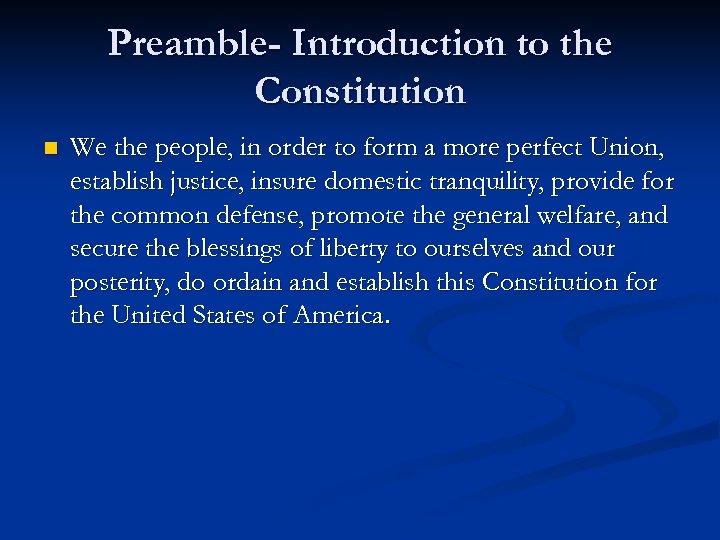 Preamble- Introduction to the Constitution n We the people, in order to form a