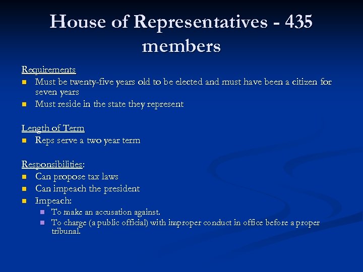 House of Representatives - 435 members Requirements n Must be twenty-five years old to