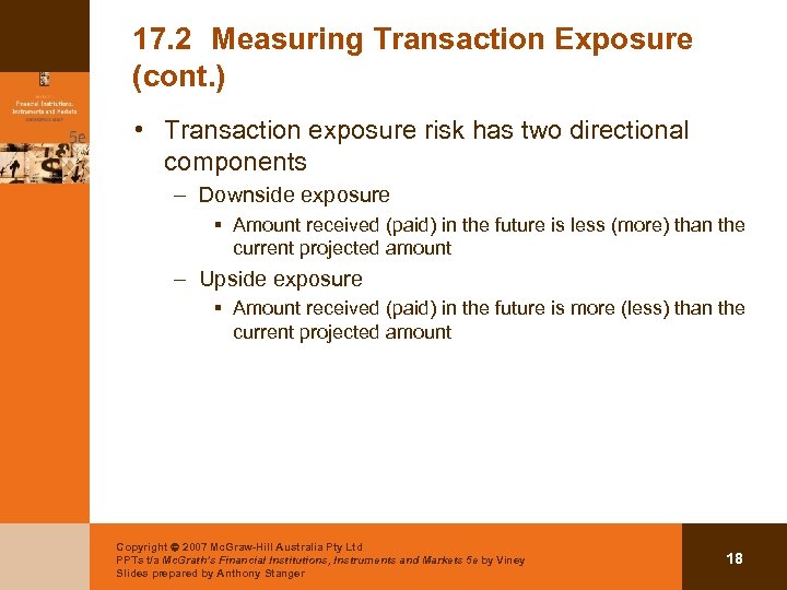 17. 2 Measuring Transaction Exposure (cont. ) • Transaction exposure risk has two directional