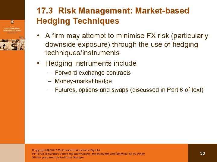 17. 3 Risk Management: Market-based Hedging Techniques • A firm may attempt to minimise