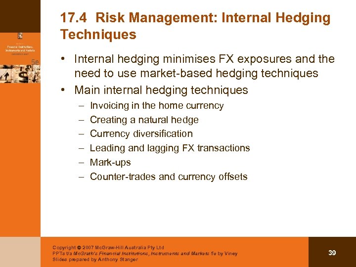 17. 4 Risk Management: Internal Hedging Techniques • Internal hedging minimises FX exposures and