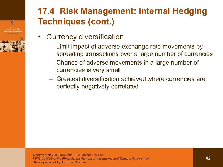 17. 4 Risk Management: Internal Hedging Techniques (cont. ) • Currency diversification – Limit