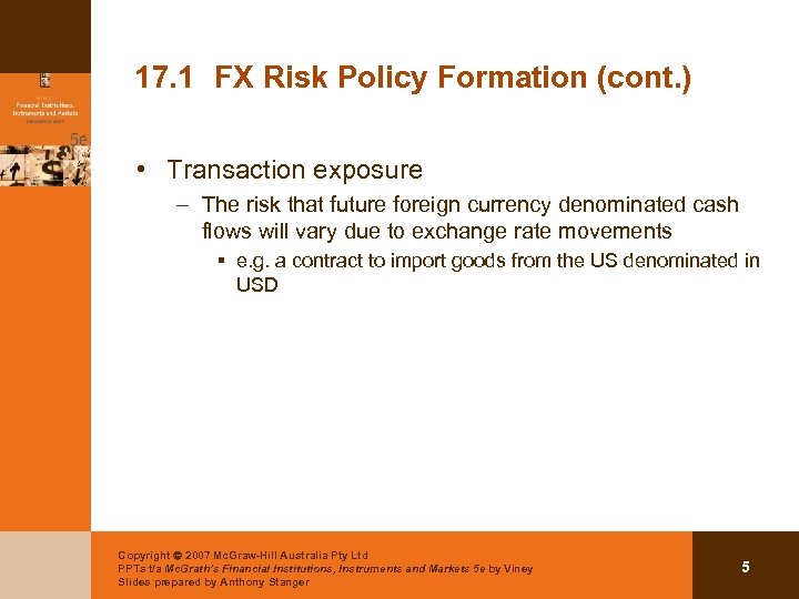 17. 1 FX Risk Policy Formation (cont. ) • Transaction exposure – The risk