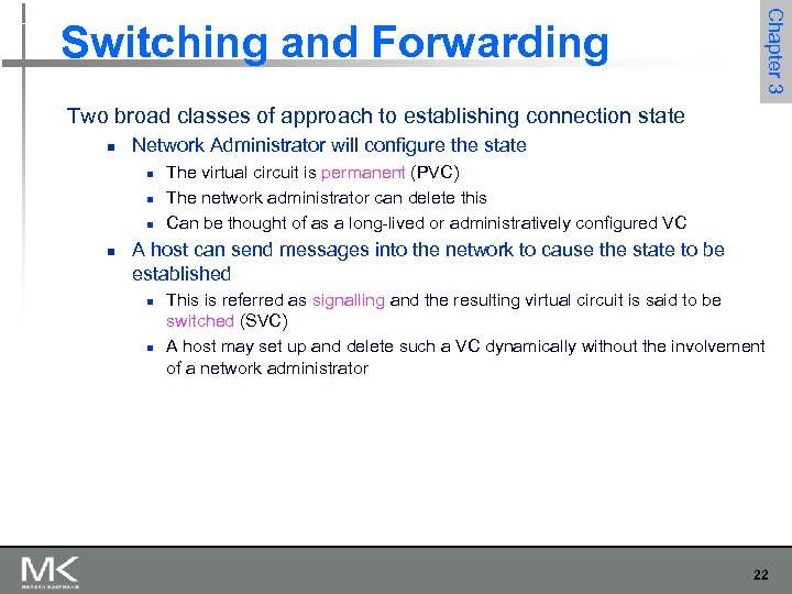 Chapter 3 Switching and Forwarding Two broad classes of approach to establishing connection state