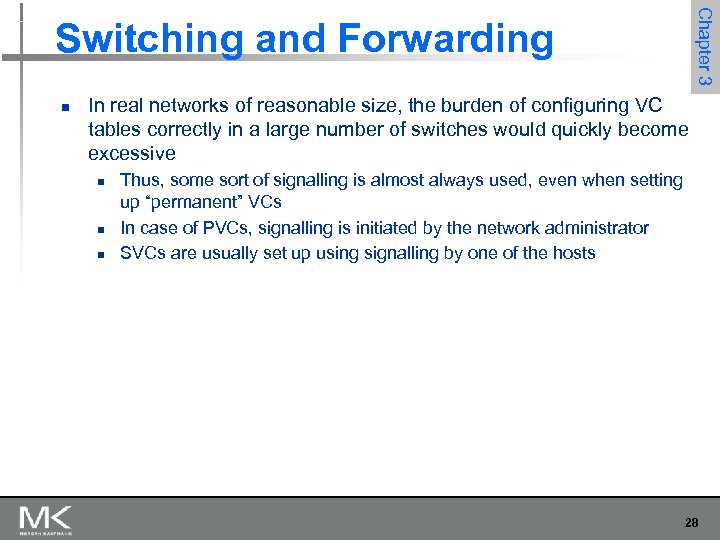 Chapter 3 Switching and Forwarding n In real networks of reasonable size, the burden