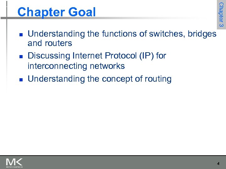 n n n Chapter 3 Chapter Goal Understanding the functions of switches, bridges and